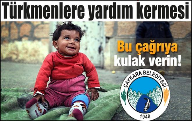 Çaykara´da Türkmenlere Yardım Kermesi Düzenleniyor!