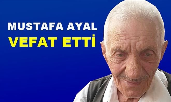 Mustafa Ayal Vefat Etti