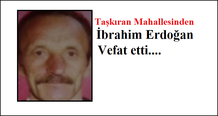 İbrahim Erdoğan Vefat Etti