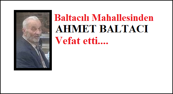 Ahmet Baltacı Vefat Etti