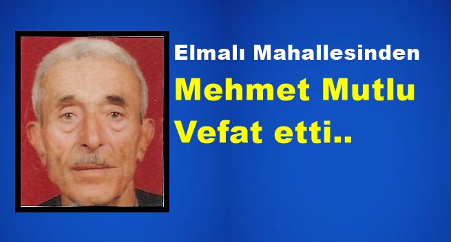 Mehmet Mutlu vefat etti