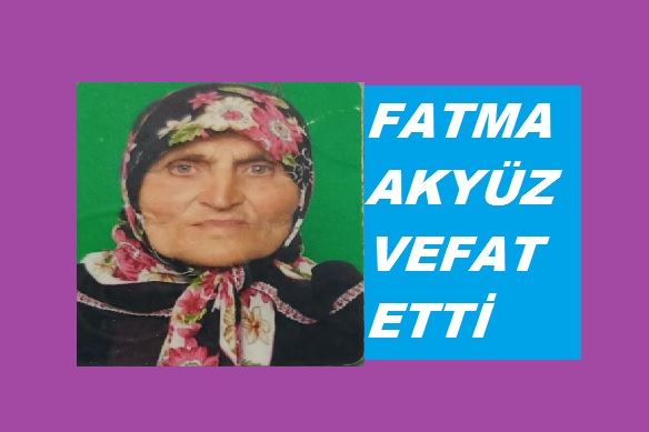 Fatma Akyüz Vefat Etti