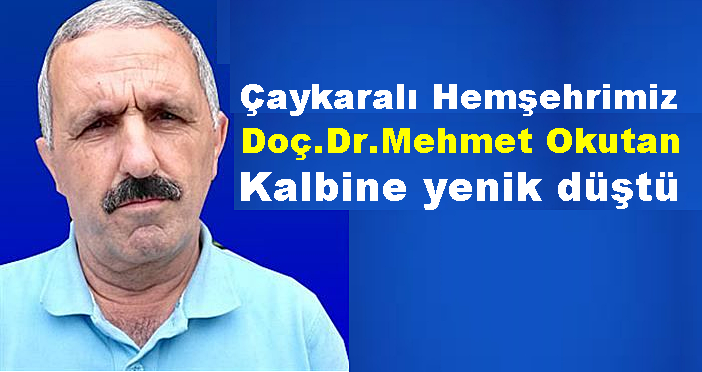 Doç. Dr. Mehmet Okutan Hayatını Kaybetti