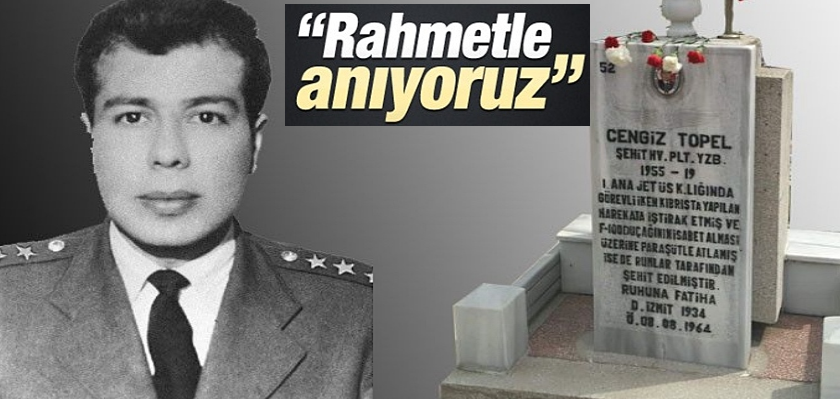 Çaykaralı şehit Pilot Yüzbaşı Cengiz Topel’i ölüm yıldönümünde rahmetle anıyoruz
