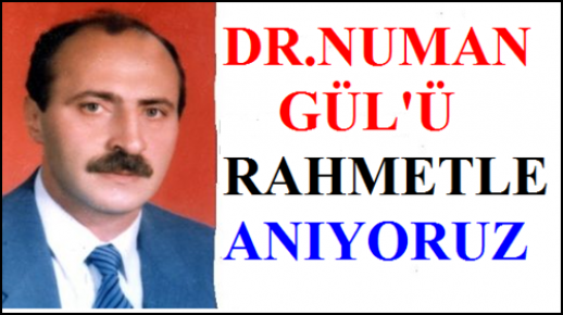 Dr.Numan Gül`ü Rahmetle Anıyoruz
