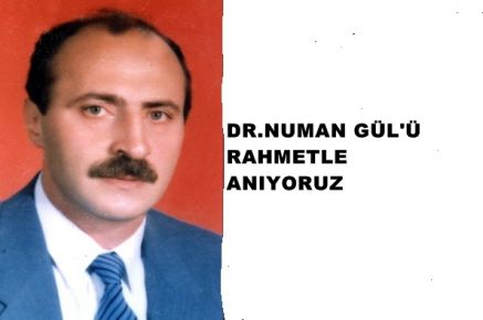 Dr.Numan Gül`ü Rahmetle Anıyoruz