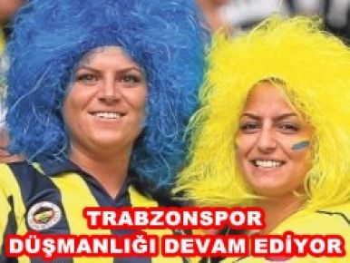 F.B Bayan taraftarlarından Trabzonspor düşmanlığı