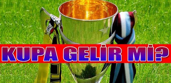 Kupa Trabzon`a Gelir mi?