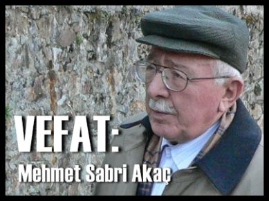 Mehmet Sabri Akaç Vefat etti