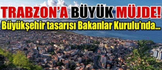 Trabzon`a müjde!