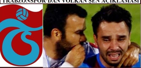 Trabzon`dan Volkan Şen açıklaması!