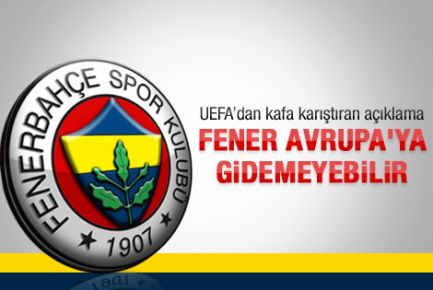 UEFA`dan şok Fenerbahçe açıklaması 