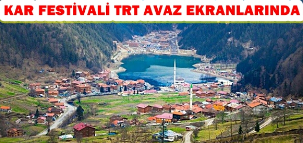 Uzungöl `Karadeniz Kar Festivali` TRT Ekranlarında