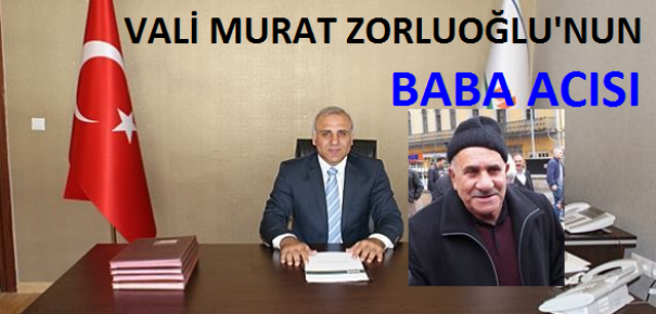 Vali Murat Zorluoğlu`nun Baba Acısı