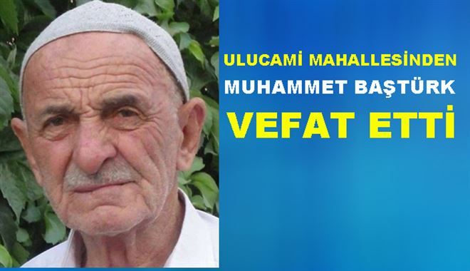 Muhammet Baştürk Vefat Etti