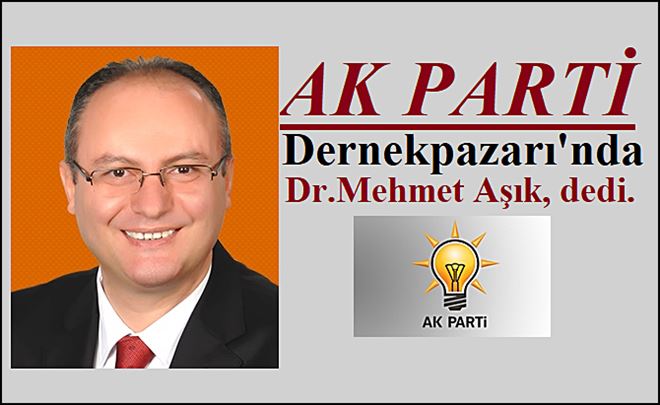 AKP Dernekpazarı Adayı Dr.Mehmet Aşık