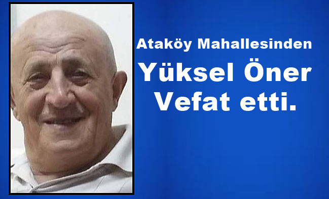 Yüksel Öner vefat etti