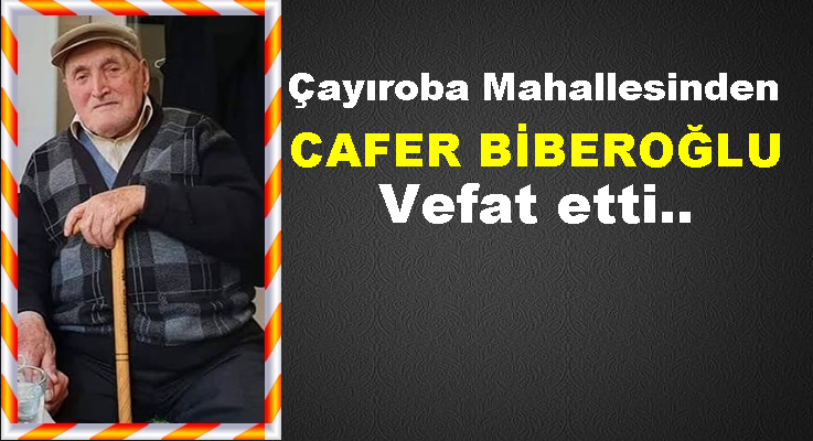 Cafer Biberoğlu vefat etti