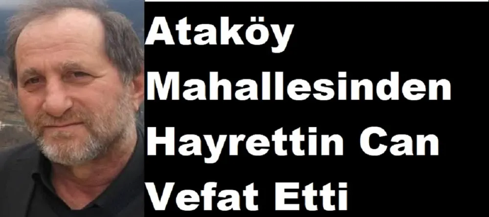 Ataköy Mahallesinden Hayrettin Can Vefat Etti