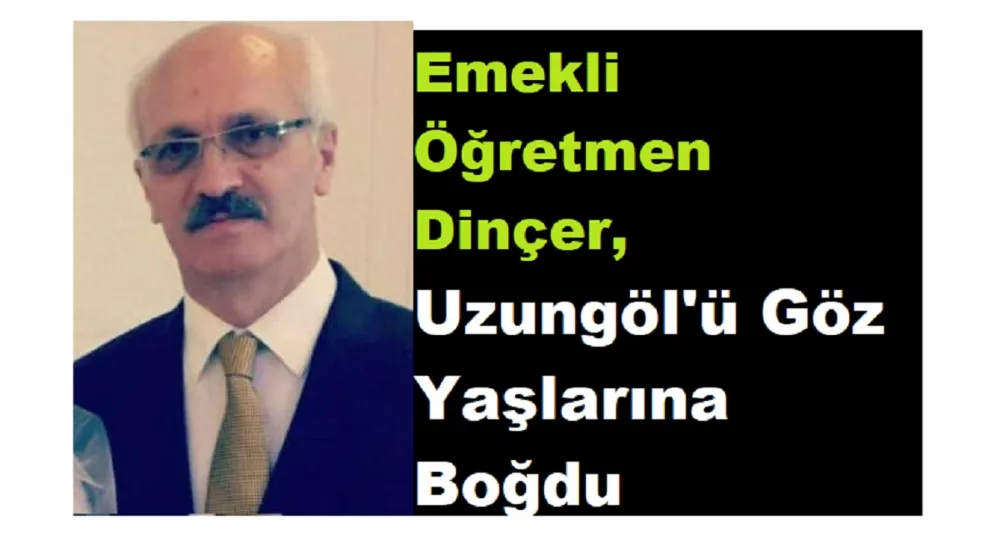 Emekli Öğretmen Dinçer, Uzungöl