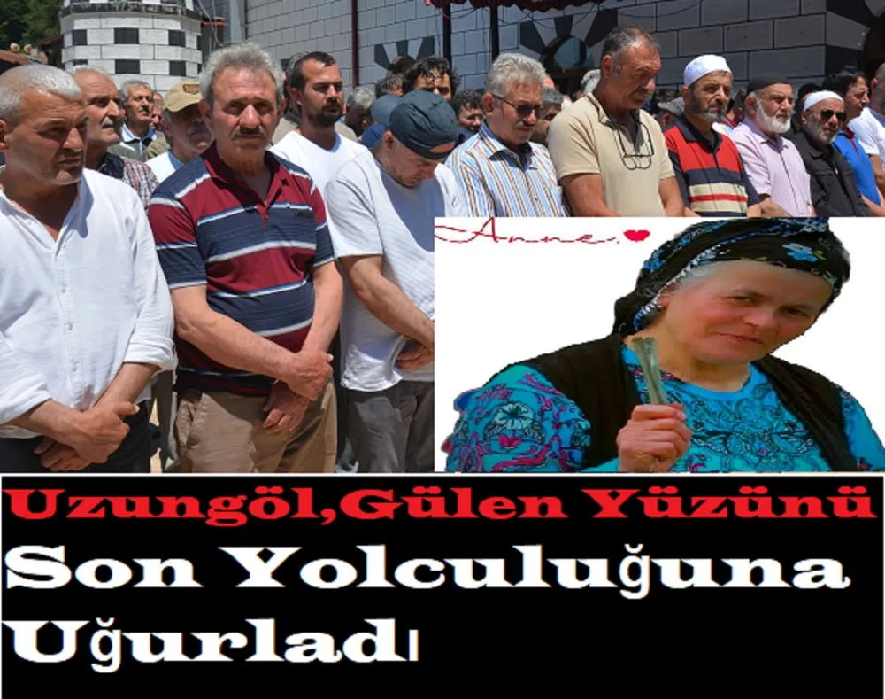 Uzungöl,Gülen Yüzünü Son Yolculuğuna Uğurladı