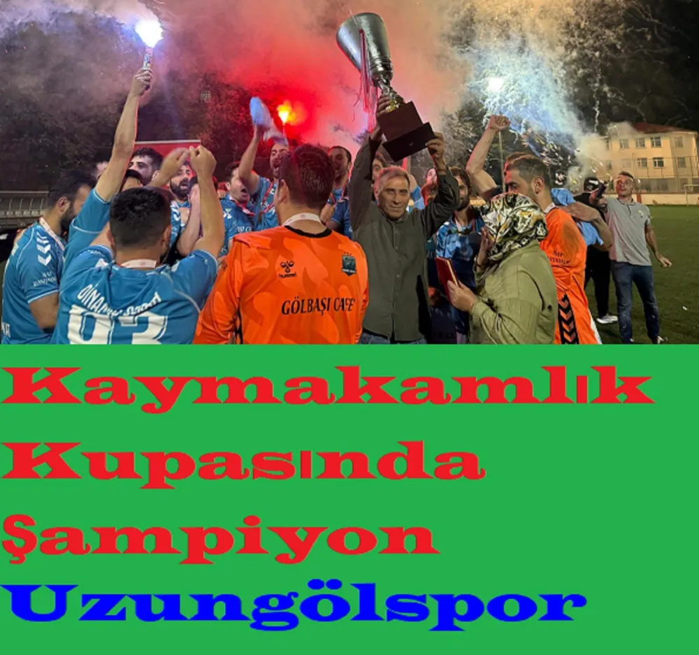 Kaymakamlık Kupasında Şampiyon Uzungölspor