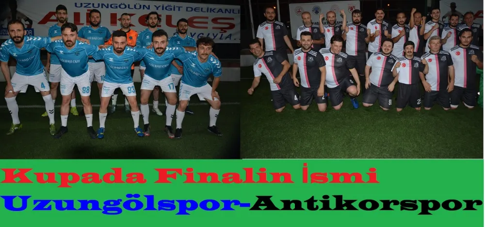 Kupada Finalin İsmi Uzungölspor-Antikorspor