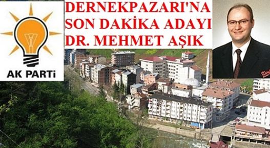 Dernekpazarı`na Sürpriz Son Dakika Adayı