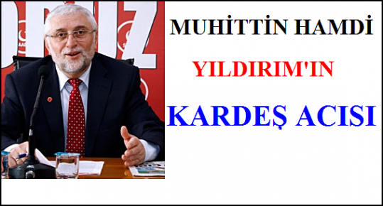 Nuhittin Başkan`ın Kardeş Acısı