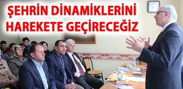  ?Şehrin dinamiklerini harekete geçireceğiz?