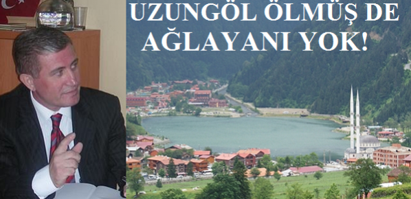 Uzungöl Ölmüş de Ağlayanı yok!